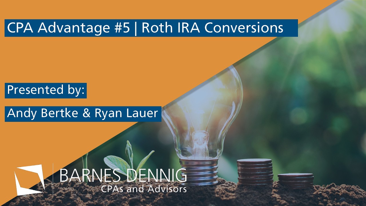CPA Advantage 5 | Should You Convert to a Roth IRA?