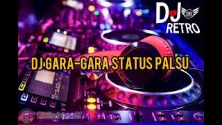 DJ GARA GARA STATUS PALSU || REMIXX FULL BASS