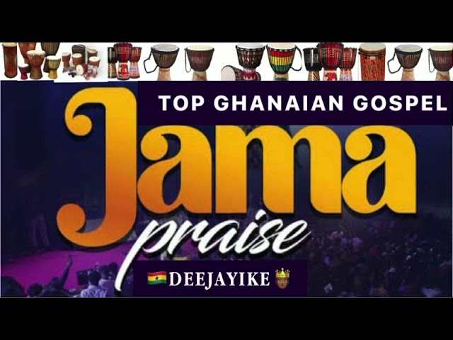 TOP GHANAIAN  2-HOURS NONSTOP GOSPEL JAMA PRAISES/ LOCAL MEDLEY/ GA MASHIE PRAISES BY DEEJAYIKE🤴🏾 class=