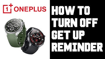How To Turn Off Get Up Reminders OnePlus Watch - Turn Off Get Up Notifications OnePlus Smartwatch