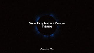 Dinner Party - Insane feat. Ant Clemons (Lyrics)