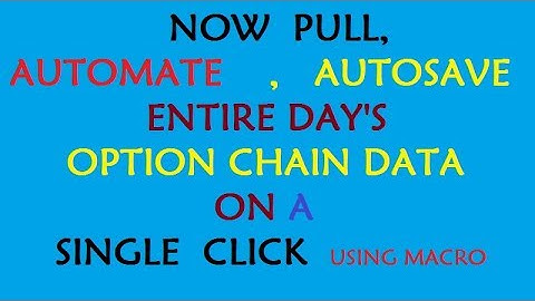 AUTOSAVE PULLED OPTION CHAIN DATA USING MACRO (PART 1)