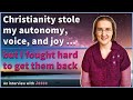 Christianity stole my autonomy voice and joy  but i fought hard to get them back  jesse
