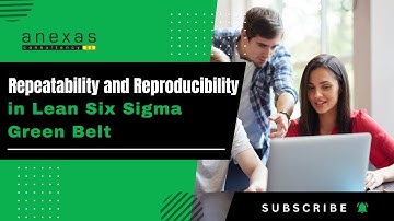 Repeatability and Reproducibility in Lean Six Sigma Green Belt