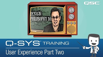 Q-SYS Training – Control Overview: User Experience (UX) Part Two (English)