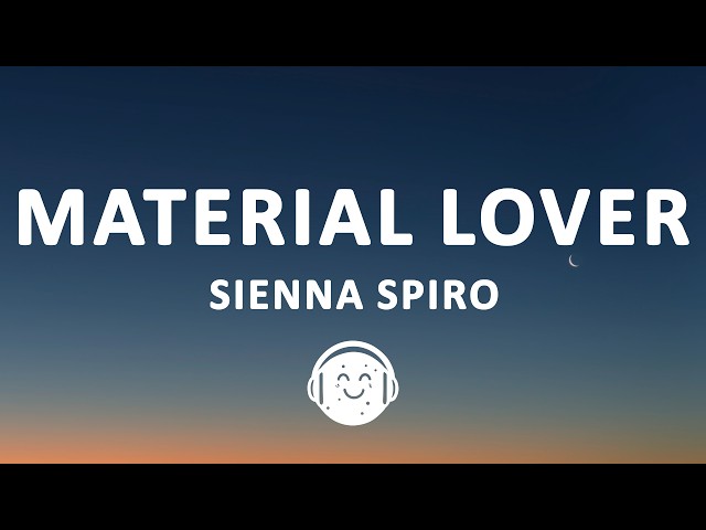 SIENNA SPIRO - Material Lover (Lyrics)