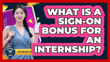 What Is A Sign-on Bonus For An Internship? - Internship Hero
