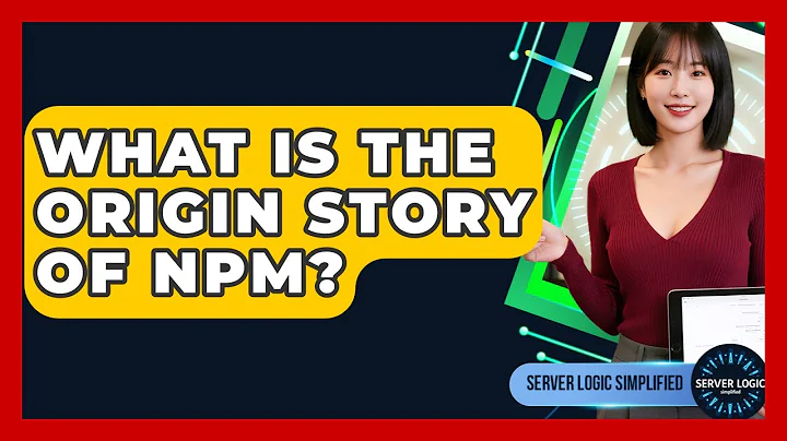 What Is The Origin Story Of Npm? - Server Logic Simplified
