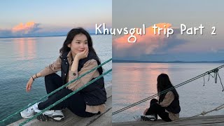 Daily Vlog in Khuvsgul | Хөвсгөл явсан влог Part 2