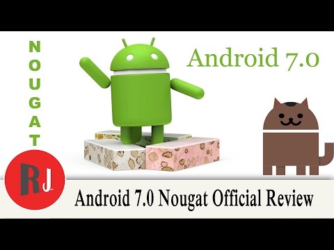 Android 7 0 Nougat Official Release Review