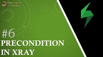 Tutorial #6 | Preconditions in Xray | How to Create Precondition in Xray | Xray Tutorials
