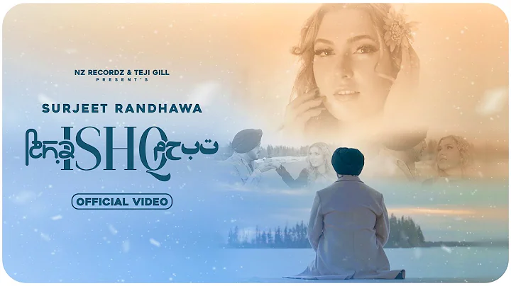 ISHQ ( OFFICIAL VIDEO ) | SURJEET RANDHAWA | NZ RE...