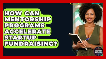 How Can Mentorship Programs Accelerate Startup Fundraising? - Founders Supporting Founders