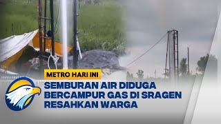 Semburan Air Diduga Bercampur Gas Resahkan Warga - [Metro Hari Ini]
