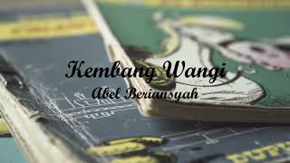 KEMBANG WANGI - ABEL BERIANSYAH | Lyrics + Cover | Lirik Lagu