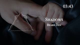 Bears Den - Shadows