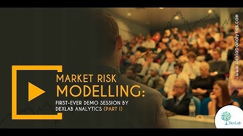 Market Risk Modelling: First-ever Demo Session by DexLab Analytics (Part I)