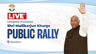 LIVE: Congress President Shri Mallikarjun Kharge addresses the public in Chittorgarh, Rajasthan.