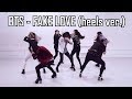 [EAST2WEST] BTS (방탄소년단) - Fake Love (High Heels Ver.)
