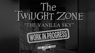 The Twilight Zone / Vanilla Sky Mashup W.I.P. 2025