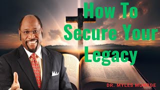 The Power of Mentoring & Succession: How To Secure Your Legacy | Dr. Myles Munroe