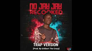 No JayJay Recooked_Trap version_[Prod. By Albert The Crazy]