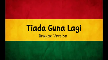 Tiada Guna Lagi - Republik • Reggae Version 🎵