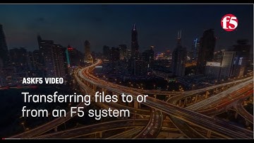 Transferring files to or from an F5 system