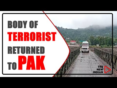 Body Of Terrorist Returned To Pakistan | The New Indian