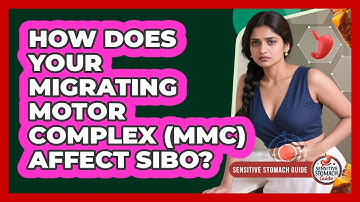 How Does Your Migrating Motor Complex (MMC) Affect SIBO? - Sensitive Stomach Guide