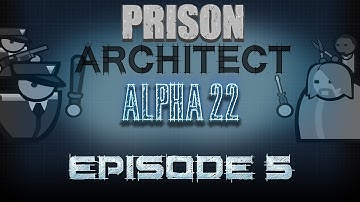 Prison Architect Beta/Alpha 22 - Gameplay Walkthrough - Part 5 [Early Access]