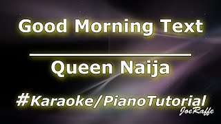 Queen Naija - Good Morning Text (Karaoke\/Piano Tutorial)