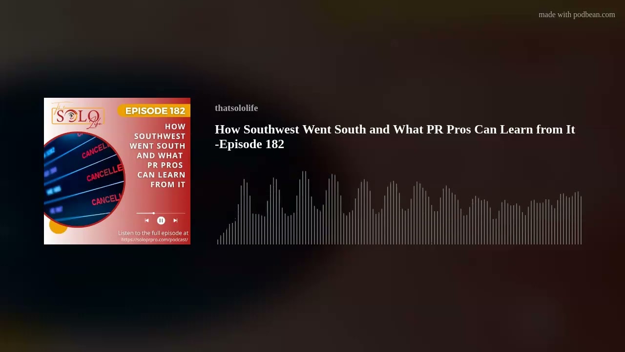 How Southwest Went South and What PR Pros Can Learn from It -Episode 182 How Southwest Went South and What PR Pros Can Learn from It -Episode 182