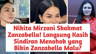 Nikita Mirzani Skakmat Zanzabella! Langsung Kasih Sindiran Menohok yang Bikin Zanzabella Malu?