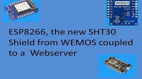 Tech Note 020 - ESP8266 WEMOS SHT30 SHIELD and WebServer for the readings