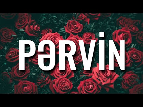 AD GÜNÜN MÜBARƏK, PƏRVİN! - PƏRVİN Adına Özəl Doğum Günü Təbriki