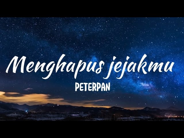 Peterpan Menghapus Jejakmu (Lyrics) class=