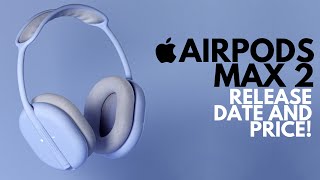 AirPods Max 2 - SPECS, RELEASE DATE AND PRICE REVEALED