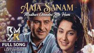 Aaja Sanam Madhur Chandni Mein Hum  Lofi Slow Reverb Version  Rmxr