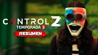 CONTROL Z TEMPORADA 3 | Resumen en 20 Minutos (Por Capítulos)