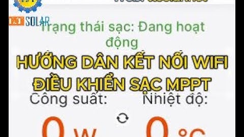 HƯỚNG DẪN KẾT NỐI WIFI ĐIỀU KHIỂN SẠC MPPT