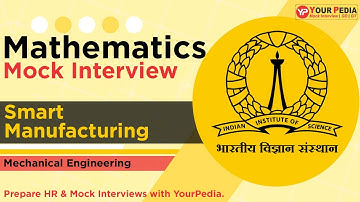IISc Bangalore Mock Interview | Smart Manufacturing | ME | Mathematics Interview Questions