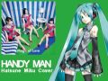 Hatsune Miku "Handy Man" Vocaloid Cover
