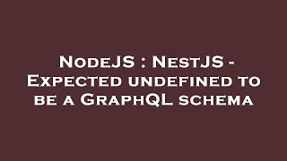 NodeJS : NestJS - Expected undefined to be a GraphQL schema