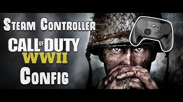 Steam Controller CoD WW2 Config!