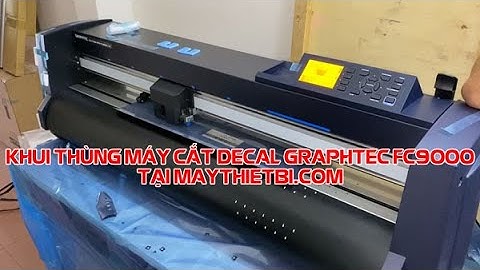 Khui thùng máy cắt bế decal Graphtec FC9000 đầu tiên tại Việt Nam tại MayThietBi.com