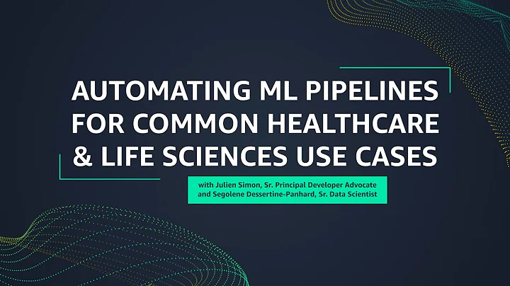SageMaker Fridays S4E7: Automating ML Pipelines for Healthcare & Life Sciences Use Case | AWS Events
