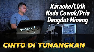 CINTO DI TUNANGKAN ( Dangdut Minang ) - Karaoke/Lirik Nada PRIA