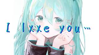 I lxxe you... / 初音ミク
