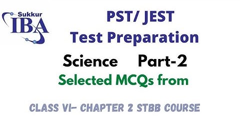 PST/JEST Test IBA || Science MCQs || Class vi -Chapter 2 || STBB course | Part -2